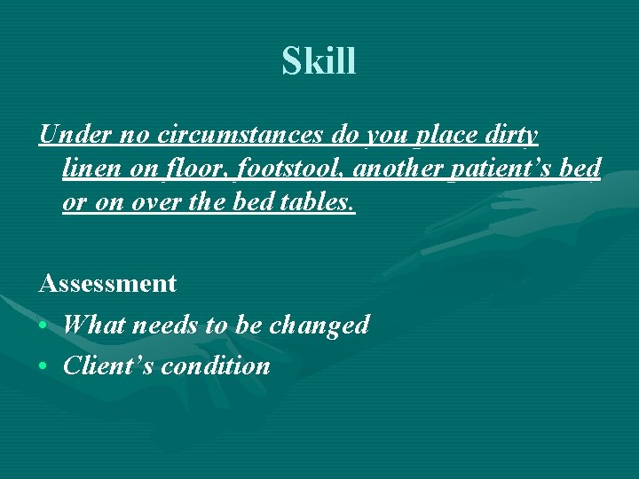 Skill Under no circumstances do you place dirty linen on floor, footstool, another patient’s Skill Under no circumstances do you place dirty linen on floor, footstool, another patient’s