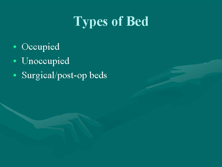 Types of Bed • Occupied • Unoccupied • Surgical/post-op beds Types of Bed • Occupied • Unoccupied • Surgical/post-op beds