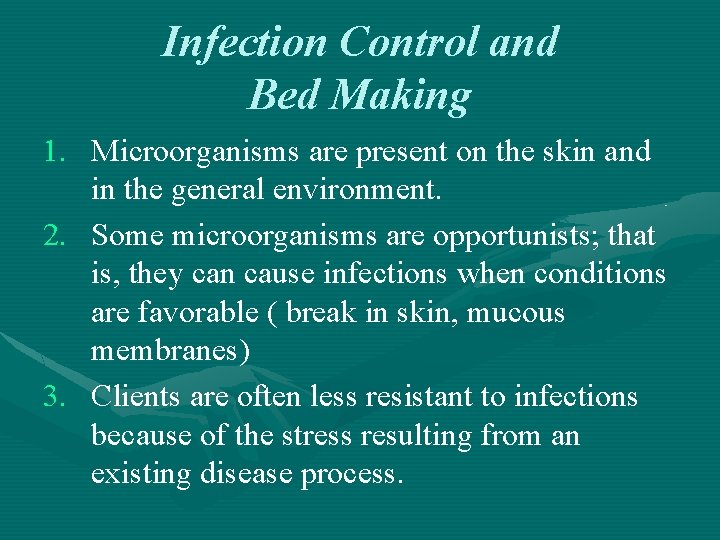 Infection Control and Bed Making 1. Microorganisms are present on the skin and in Infection Control and Bed Making 1. Microorganisms are present on the skin and in
