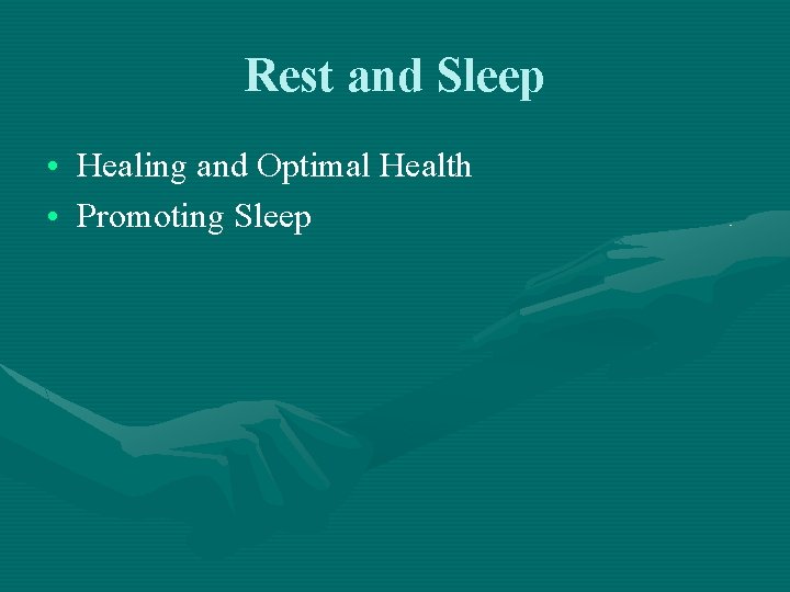 Rest and Sleep • Healing and Optimal Health • Promoting Sleep Rest and Sleep • Healing and Optimal Health • Promoting Sleep