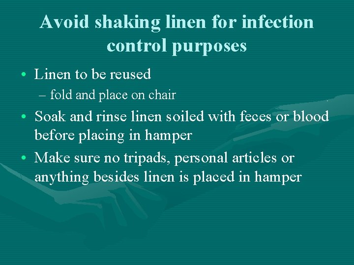 Avoid shaking linen for infection control purposes • Linen to be reused – fold Avoid shaking linen for infection control purposes • Linen to be reused – fold