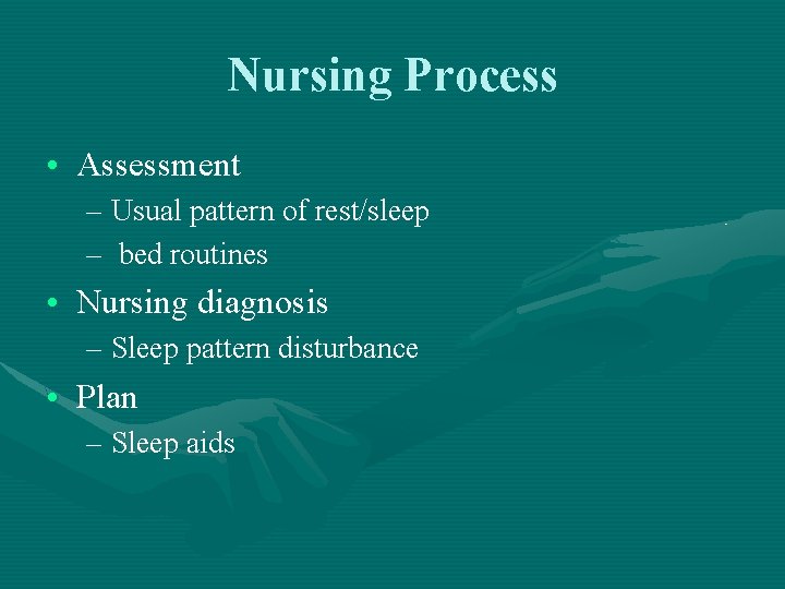 Nursing Process • Assessment – Usual pattern of rest/sleep – bed routines • Nursing Nursing Process • Assessment – Usual pattern of rest/sleep – bed routines • Nursing