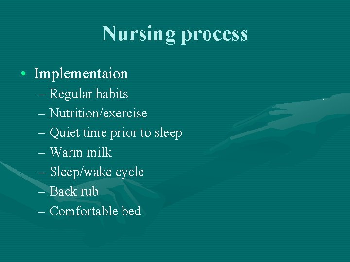 Nursing process • Implementaion – Regular habits – Nutrition/exercise – Quiet time prior to Nursing process • Implementaion – Regular habits – Nutrition/exercise – Quiet time prior to
