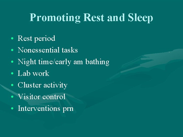 Promoting Rest and Sleep • • Rest period Nonessential tasks Night time/early am bathing Promoting Rest and Sleep • • Rest period Nonessential tasks Night time/early am bathing