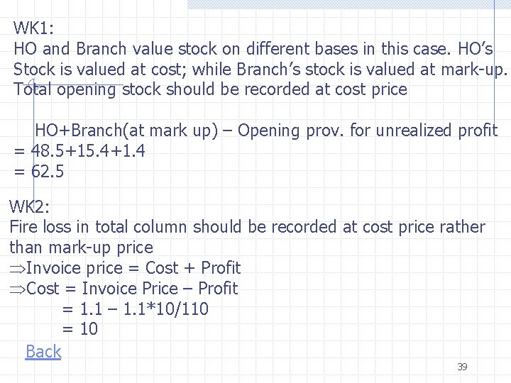 WK 1: HO and Branch value stock on different bases in this case. HO’s