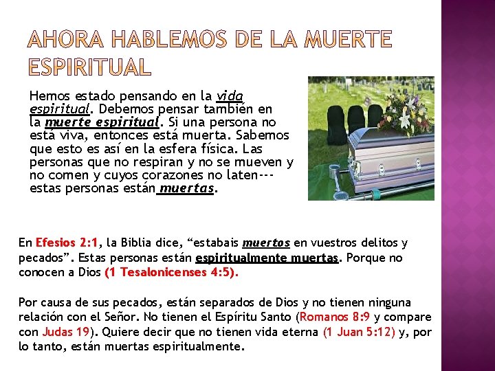 Hemos estado pensando en la vida espiritual. Debemos pensar también en la muerte espiritual.