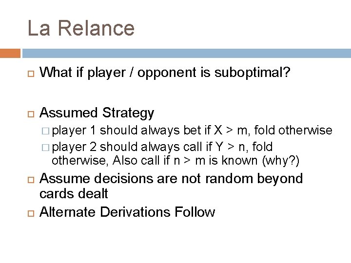 La Relance What if player / opponent is suboptimal? Assumed Strategy � player 1