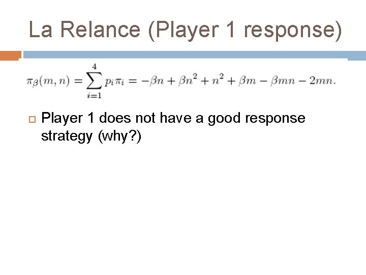 La Relance (Player 1 response) Player 1 does not have a good response strategy