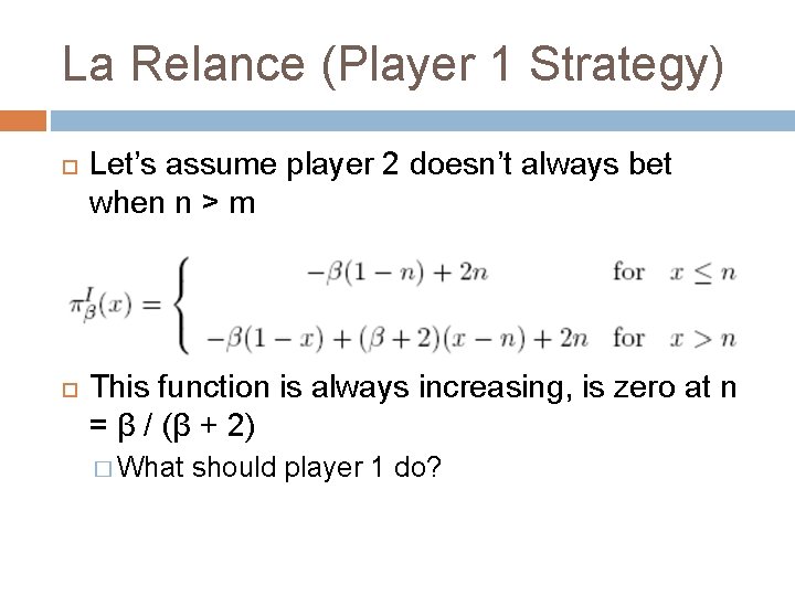 La Relance (Player 1 Strategy) Let’s assume player 2 doesn’t always bet when n