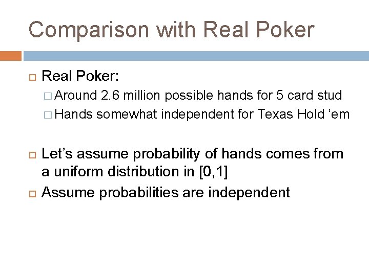 Comparison with Real Poker: � Around 2. 6 million possible hands for 5 card