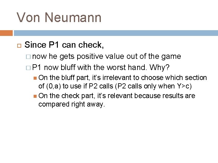 Von Neumann Since P 1 can check, � now he gets positive value out