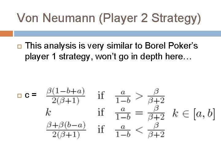 Von Neumann (Player 2 Strategy) This analysis is very similar to Borel Poker’s player