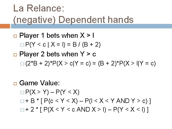 La Relance: (negative) Dependent hands Player 1 bets when X > l � P(Y