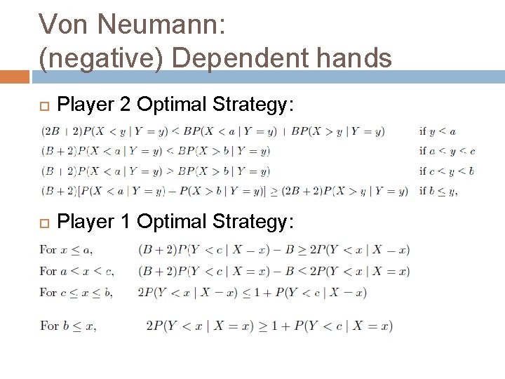 Von Neumann: (negative) Dependent hands Player 2 Optimal Strategy: Player 1 Optimal Strategy: 