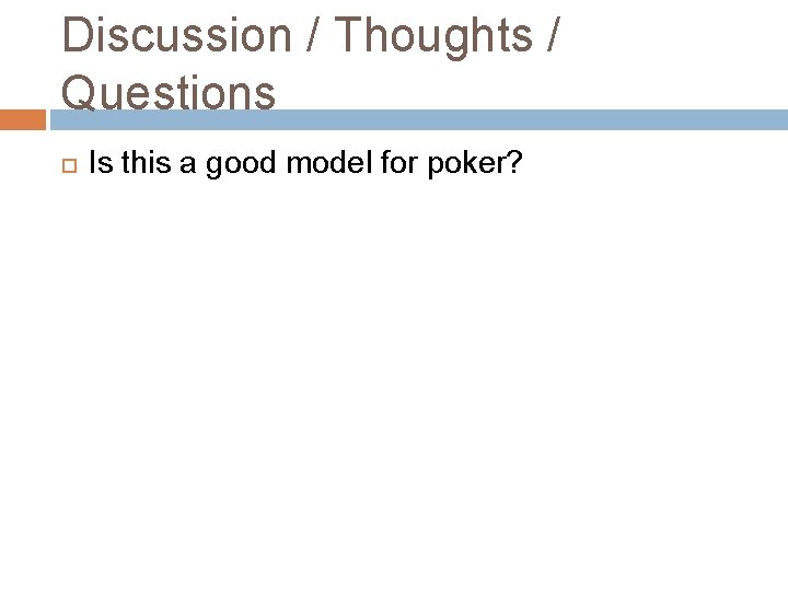 Discussion / Thoughts / Questions Is this a good model for poker? 