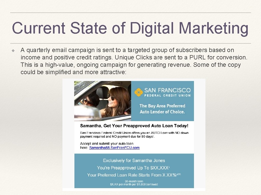 Current State of Digital Marketing ❖ A quarterly email campaign is sent to a