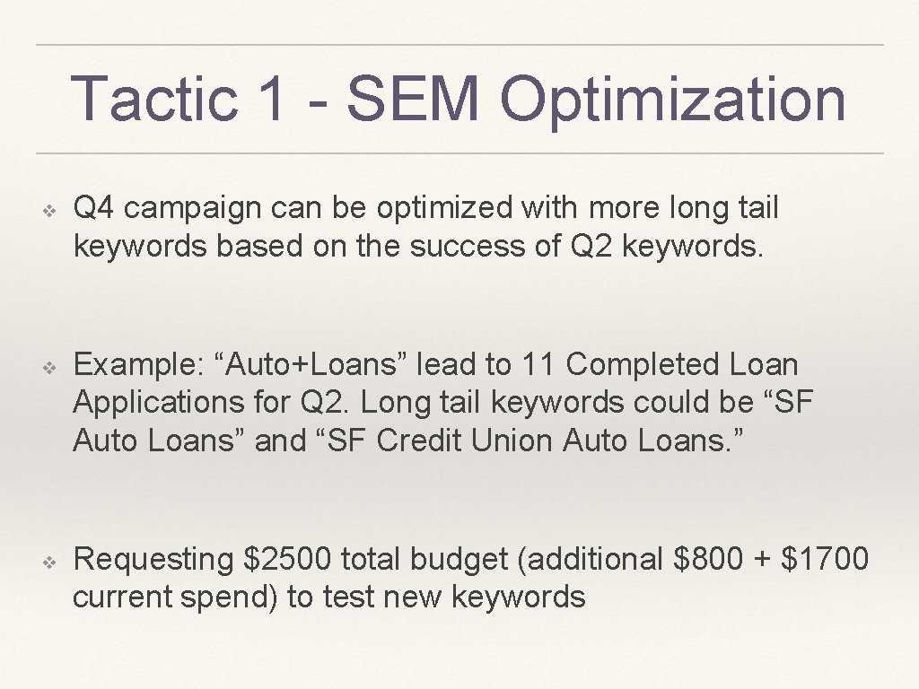 Tactic 1 - SEM Optimization ❖ ❖ ❖ Q 4 campaign can be optimized