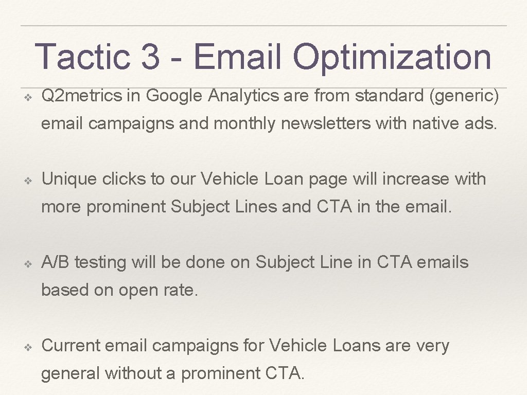 Tactic 3 - Email Optimization ❖ Q 2 metrics in Google Analytics are from