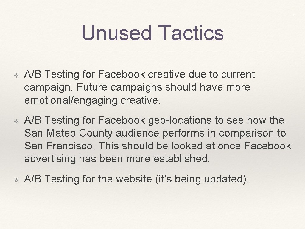 Unused Tactics ❖ ❖ ❖ A/B Testing for Facebook creative due to current campaign.