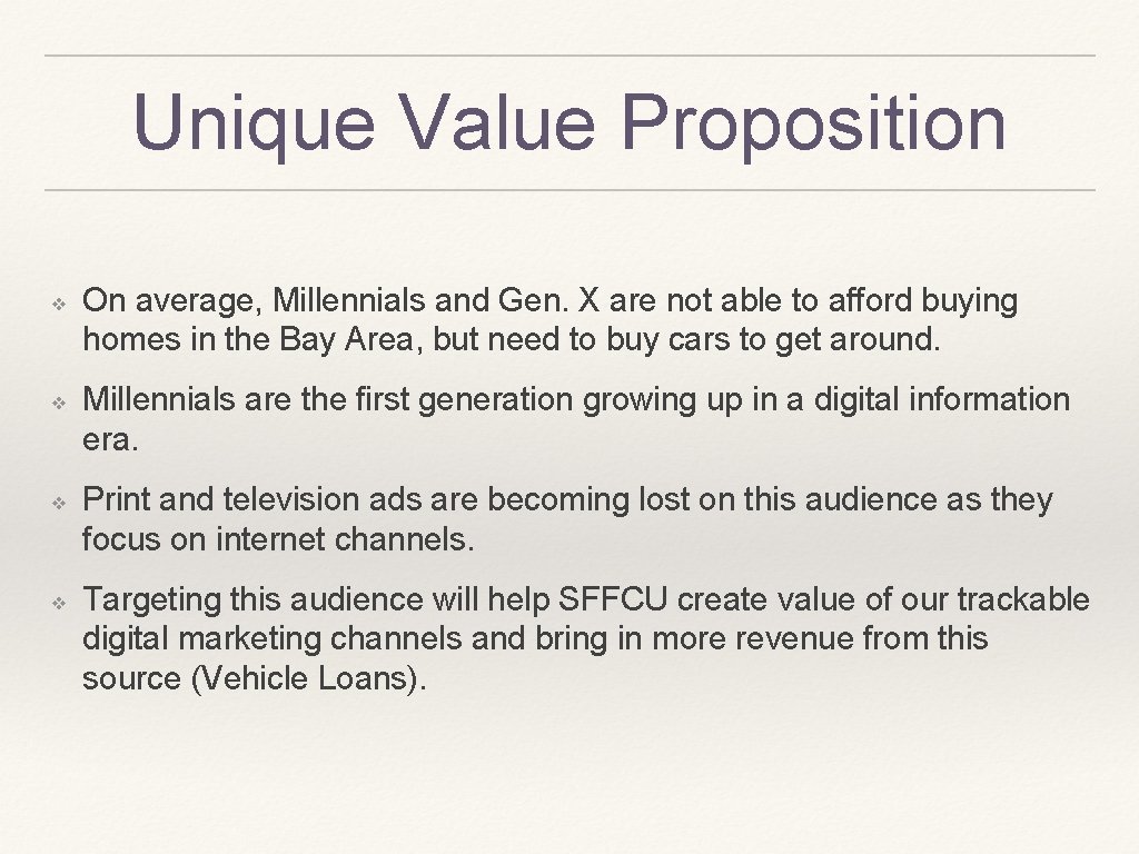 Unique Value Proposition ❖ ❖ On average, Millennials and Gen. X are not able