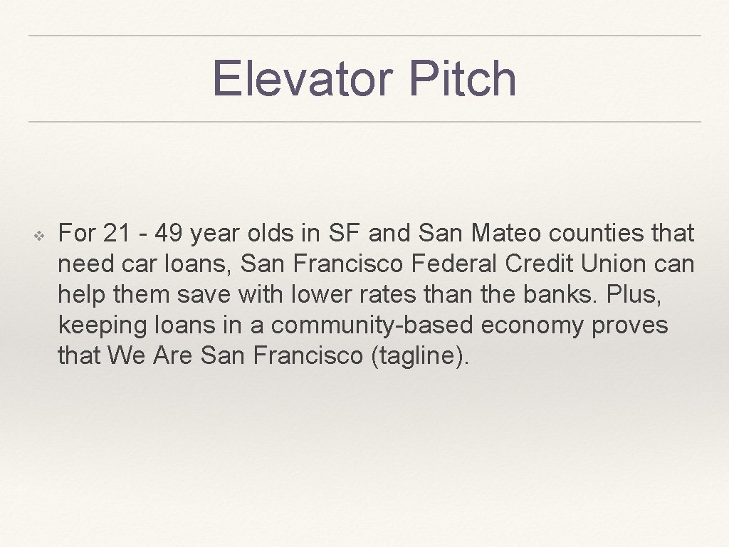 Elevator Pitch ❖ For 21 - 49 year olds in SF and San Mateo