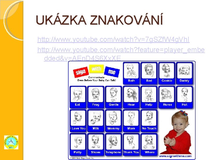 UKÁZKA ZNAKOVÁNÍ http: //www. youtube. com/watch? v=7 g. SZf. W 4 g. Vh. I