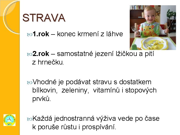 STRAVA 1. rok – konec krmení z láhve 2. rok – samostatné jezení lžičkou