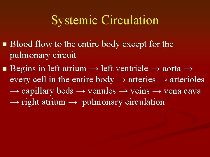 Systemic Circulation Blood flow to the entire body except for the pulmonary circuit n
