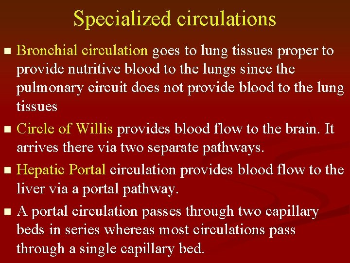 Specialized circulations Bronchial circulation goes to lung tissues proper to provide nutritive blood to