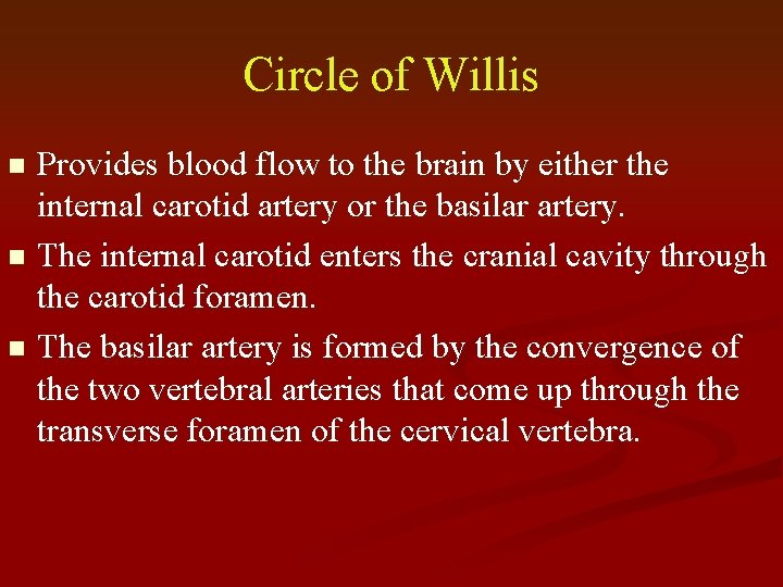 Circle of Willis Provides blood flow to the brain by either the internal carotid