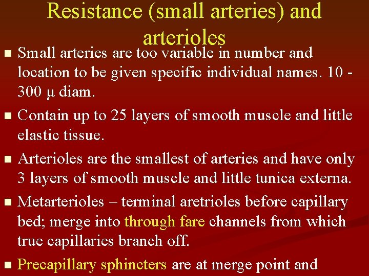 Resistance (small arteries) and arterioles Small arteries are too variable in number and location