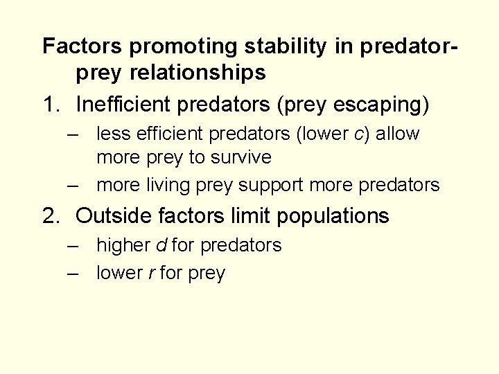 Factors promoting stability in predatorprey relationships 1. Inefficient predators (prey escaping) – less efficient