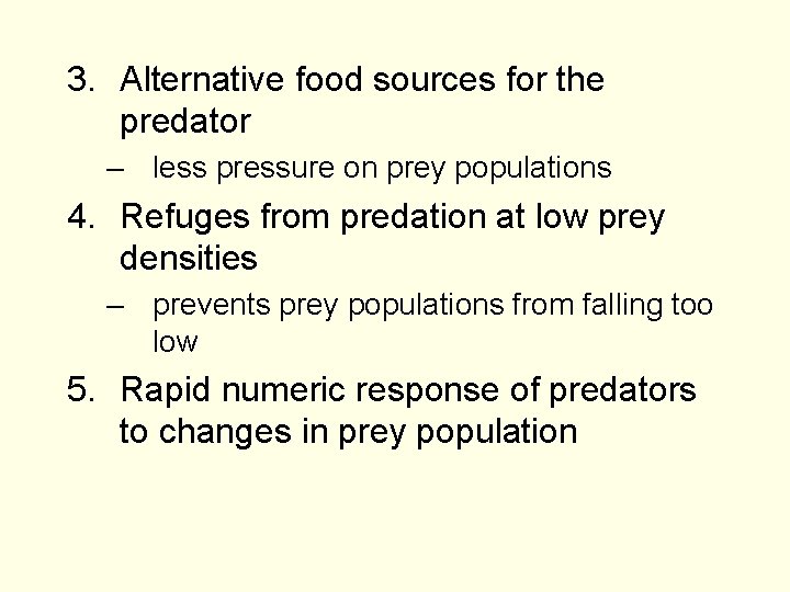 3. Alternative food sources for the predator – less pressure on prey populations 4.