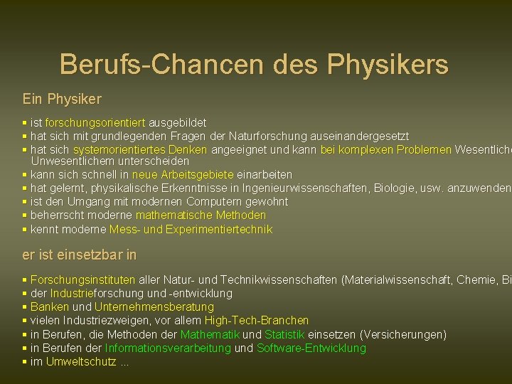 Berufs-Chancen des Physikers Ein Physiker § ist forschungsorientiert ausgebildet § hat sich mit grundlegenden