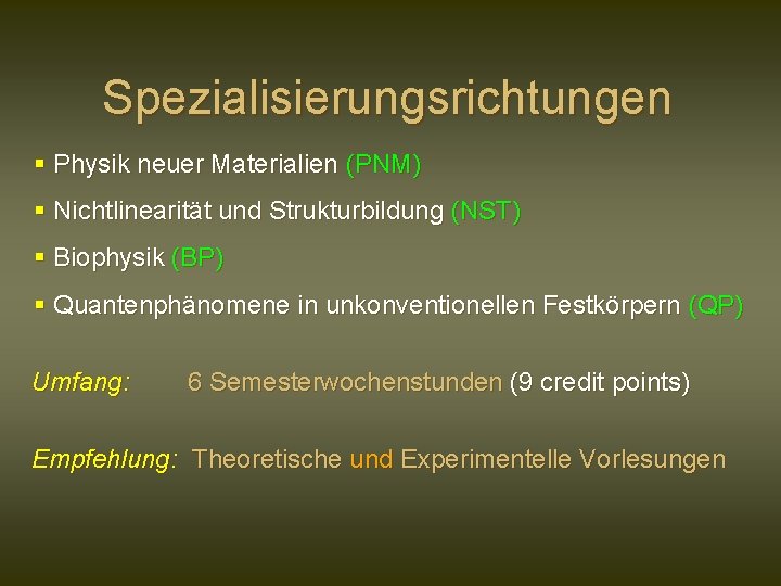 Spezialisierungsrichtungen § Physik neuer Materialien (PNM) § Nichtlinearität und Strukturbildung (NST) § Biophysik (BP)