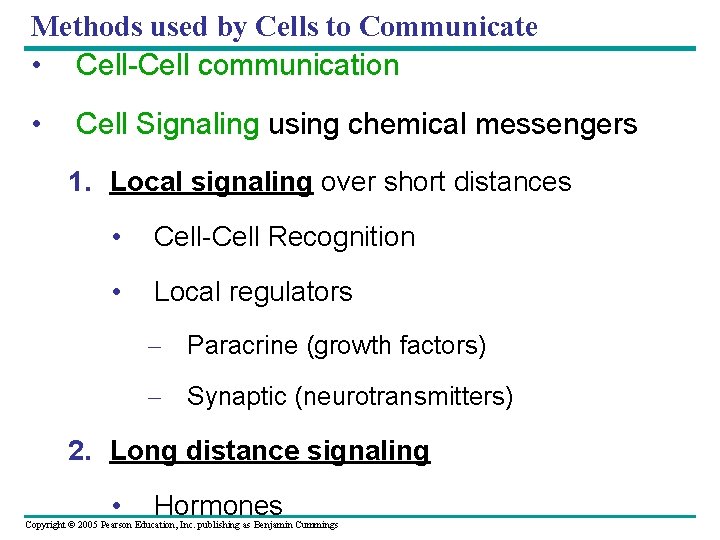 Methods used by Cells to Communicate • Cell-Cell communication • Cell Signaling using chemical