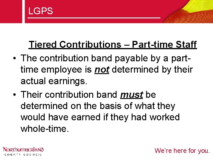 LGPS Tiered Contributions – Part-time Staff • The contribution band payable by a parttime