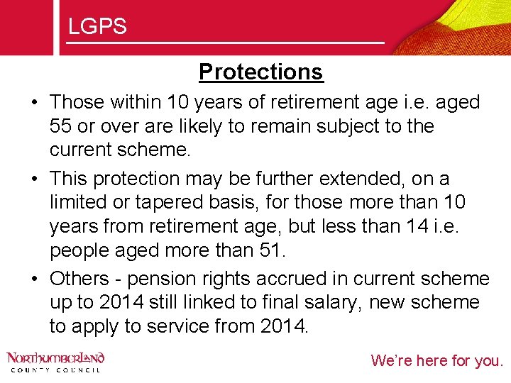 LGPS Protections • Those within 10 years of retirement age i. e. aged 55