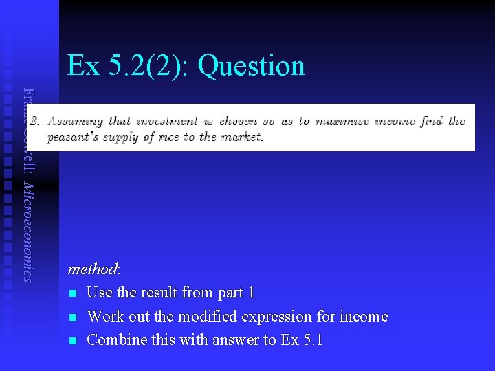 Ex 5. 2(2): Question Frank Cowell: Microeconomics method: n Use the result from part