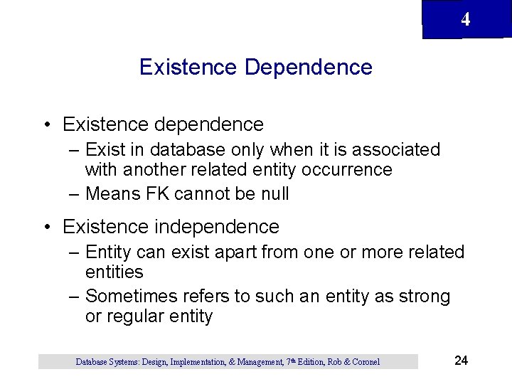 4 Existence Dependence • Existence dependence – Exist in database only when it is 4 Existence Dependence • Existence dependence – Exist in database only when it is