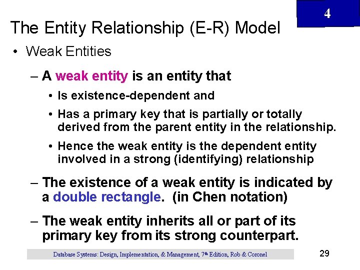 The Entity Relationship (E-R) Model 4 • Weak Entities – A weak entity is The Entity Relationship (E-R) Model 4 • Weak Entities – A weak entity is