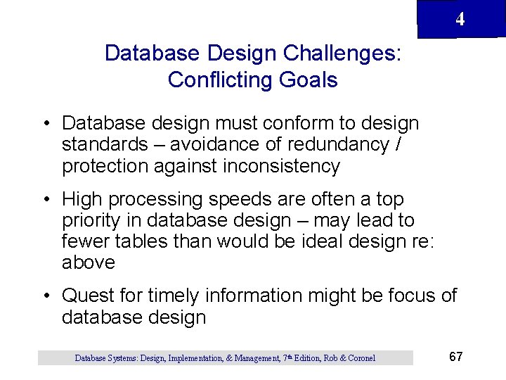 4 Database Design Challenges: Conflicting Goals • Database design must conform to design standards 4 Database Design Challenges: Conflicting Goals • Database design must conform to design standards