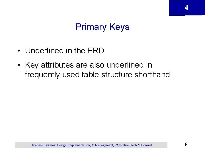 4 Primary Keys • Underlined in the ERD • Key attributes are also underlined 4 Primary Keys • Underlined in the ERD • Key attributes are also underlined