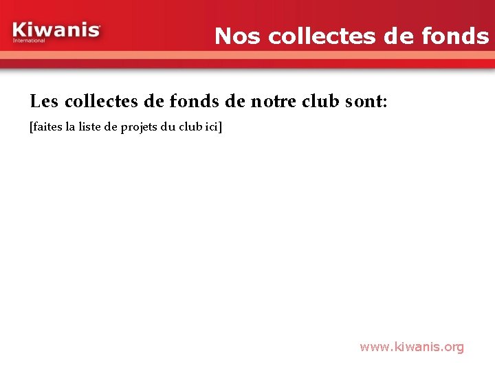 Nos collectes de fonds Les collectes de fonds de notre club sont: [faites la