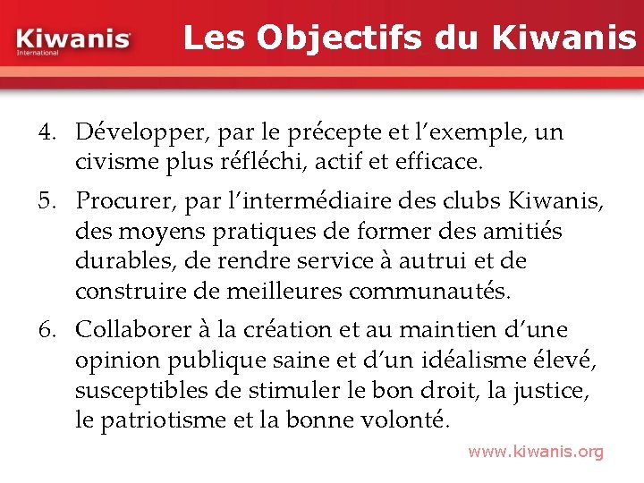 Les Objectifs du Kiwanis 4. Développer, par le précepte et l’exemple, un civisme plus