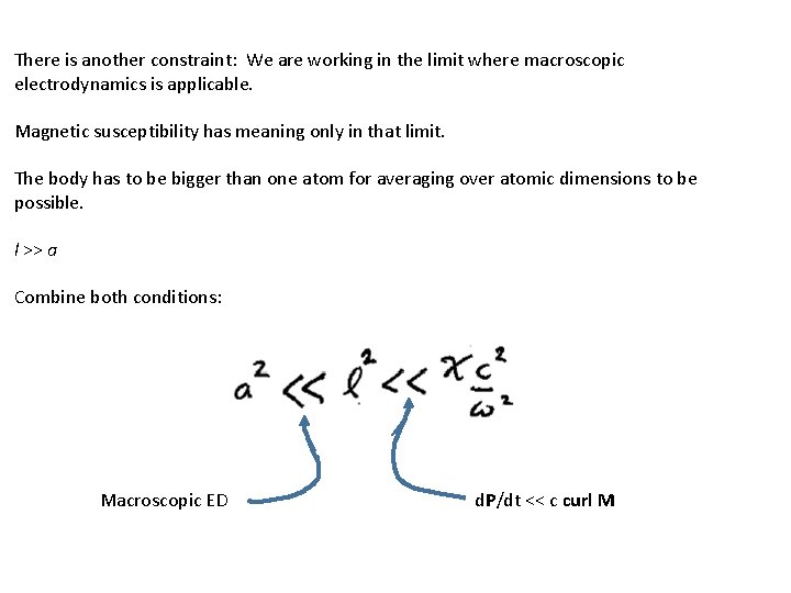 There is another constraint: We are working in the limit where macroscopic electrodynamics is