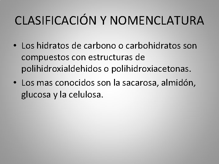 CLASIFICACIÓN Y NOMENCLATURA • Los hidratos de carbono o carbohidratos son compuestos con estructuras