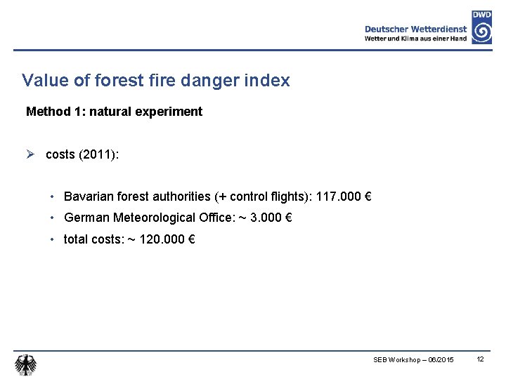 Value of forest fire danger index Method 1: natural experiment Ø costs (2011): •