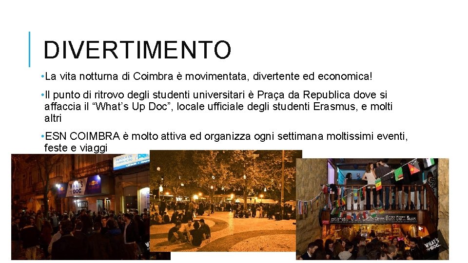 DIVERTIMENTO • La vita notturna di Coimbra è movimentata, divertente ed economica! • Il