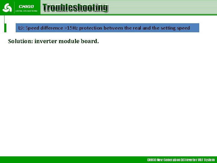 Troubleshooting L 9: Speed difference >15 Hz protection between the real and the setting